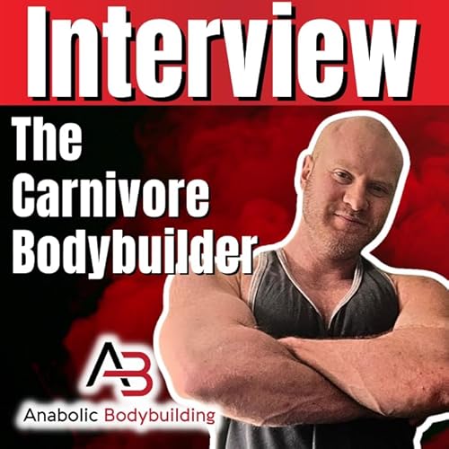 Jonathan Griffiths The Carnivore Bodybuilder Anabolic Bodybuilding Podcasts on Audible