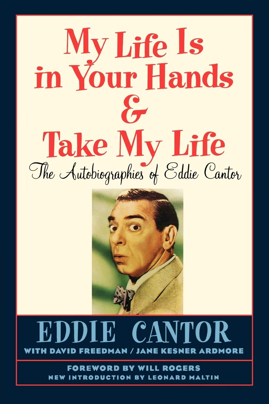 My Life Is in Your Hands & Take My Life - The Autobiographies of Eddie Cantor