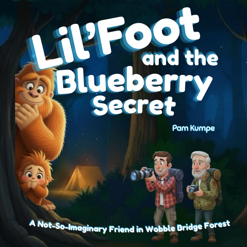 Lil'Foot and the Blueberry Secret: A Not-So-Imaginary Friend in Wobble Bridge Forest