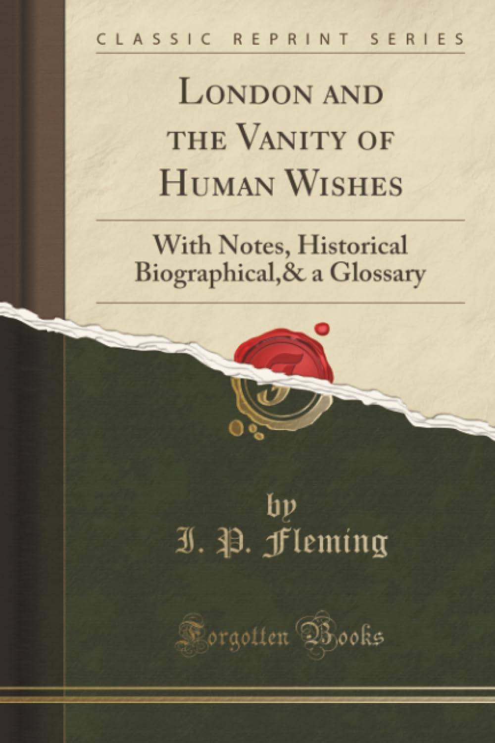 London and the Vanity of Human Wishes (Classic Reprint): With Notes, Historical Biographical,& a Glossary: With Notes, Historical Biographical,& a Glossary (Classic Reprint)