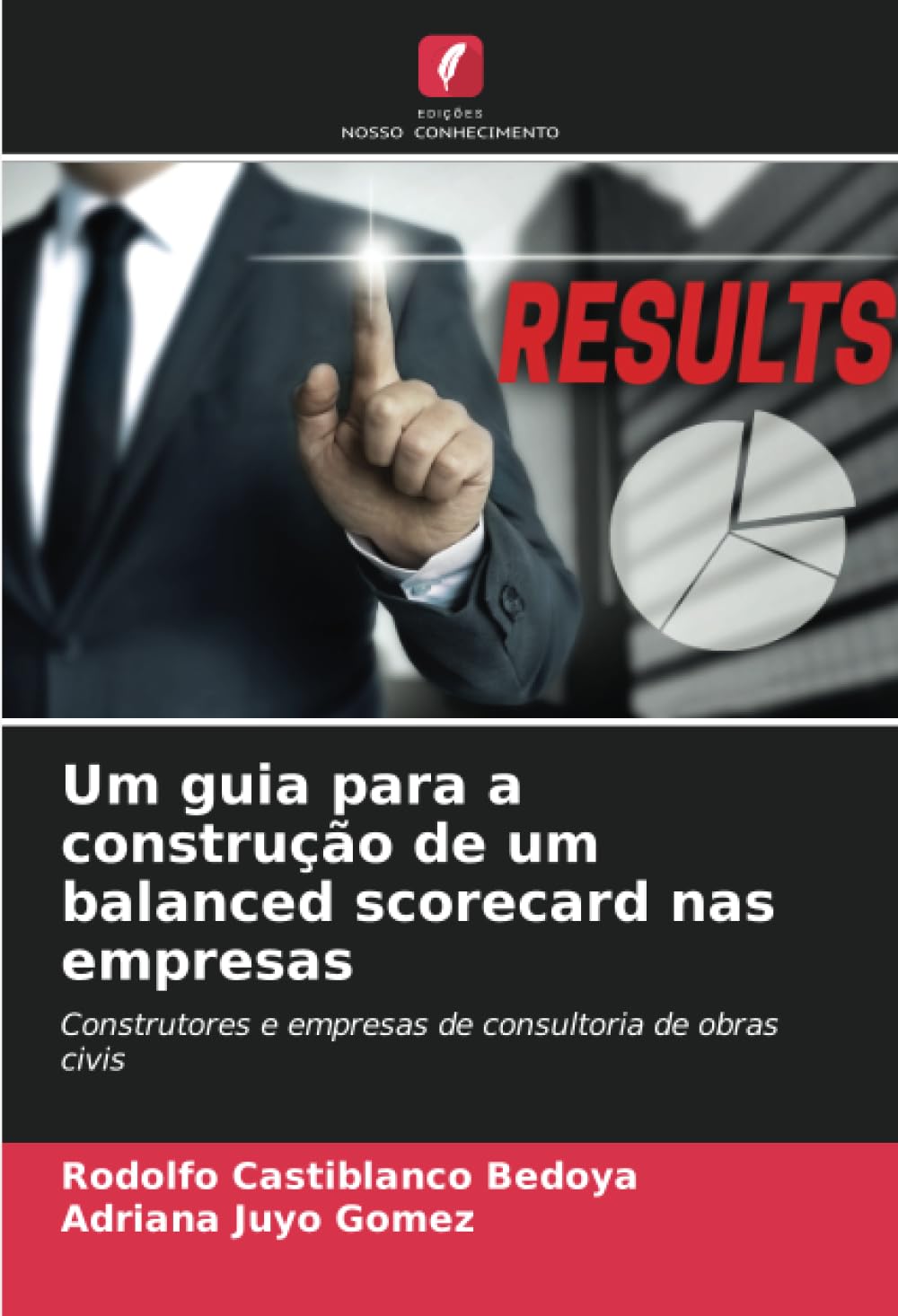 Um guia para a construção de um balanced scorecard nas empresas: Сonstrutores e empresas de consultoria de obras civis