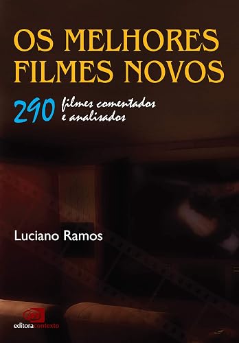 Os melhores filmes novos: 290 filmes comentados e analisados