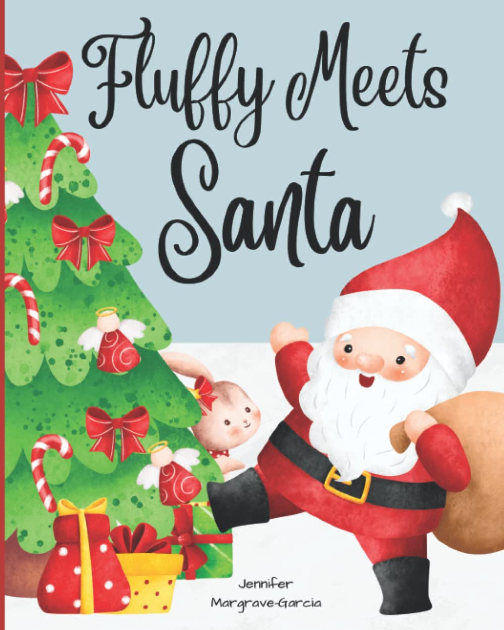 Fluffy Meets Santa: A Rhyming Kids Book About Christmas Traditions: Ages 4-8 (Fluffy's Christmas Adventures)