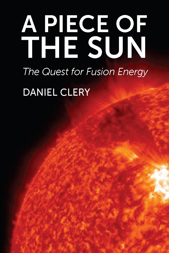 A Piece of the Sun: The Quest for Fusion Energy