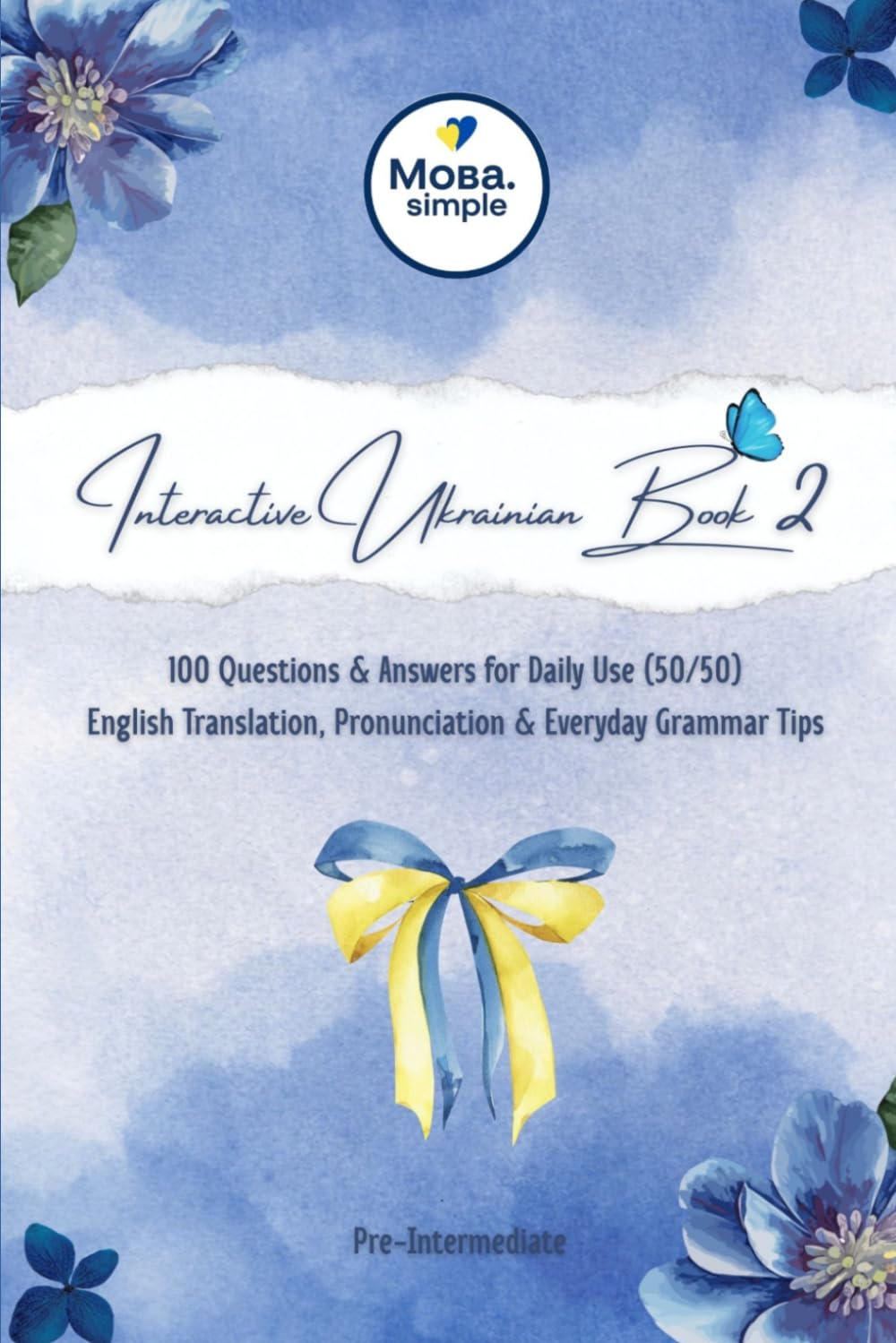 Interactive Ukrainian Book 2: 100 Questions & Answers for Daily Use: English Translation, Pronunciation & Everyday Grammar Tips for Pre-Intermediate Learners (A2–B1) (Start Speaking Ukrainian)