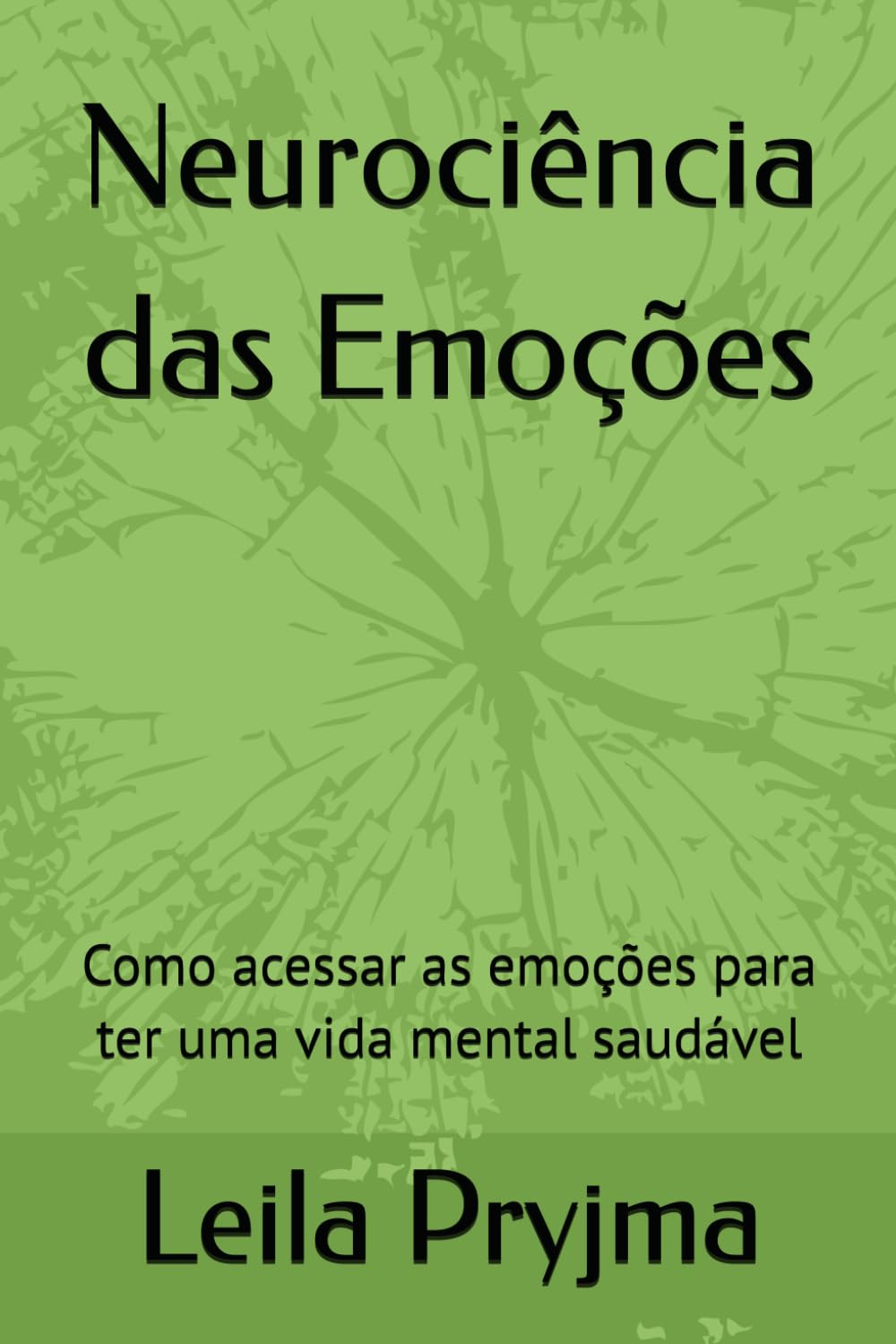 Neurociência das Emoções: Como acessar as emoções para ter uma vida mental saudável