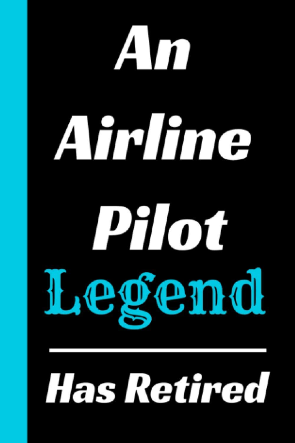 Buy An Airline Pilot Legend Has Retired Retirement Gift for a Airline