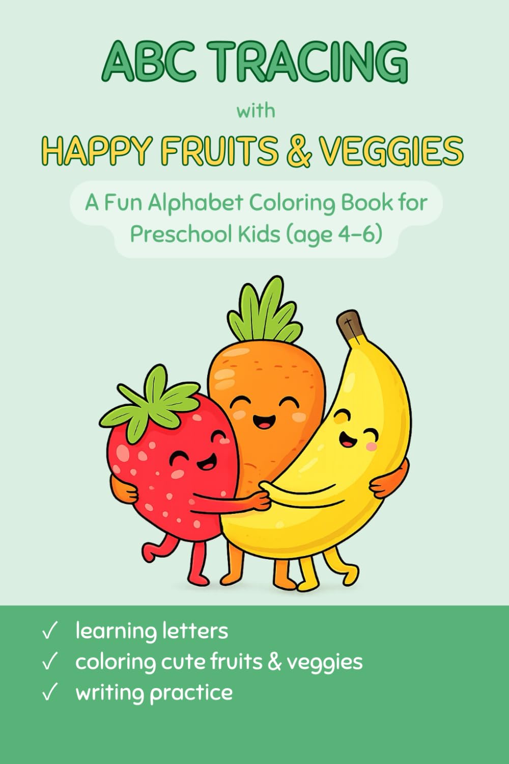 ABC Tracing with Happy Fruits & Veggies: A Fun Alphabet Coloring Book for Preschool Kids Ages 4–6
