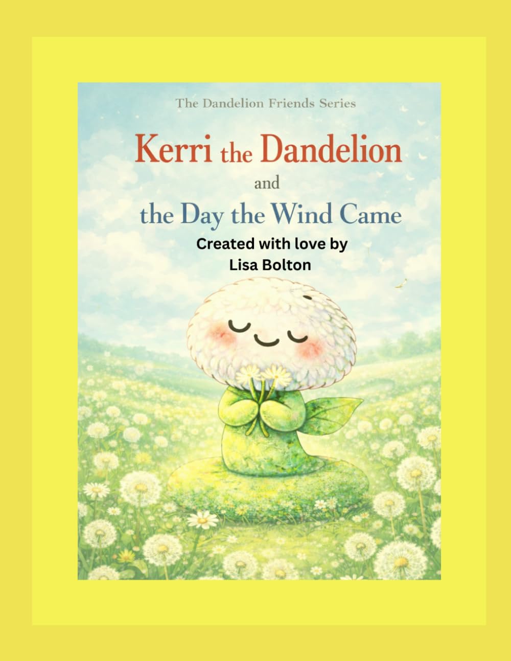Kerri the Dandelion and the Day the Wind Came (The Dandelion Friends Series)