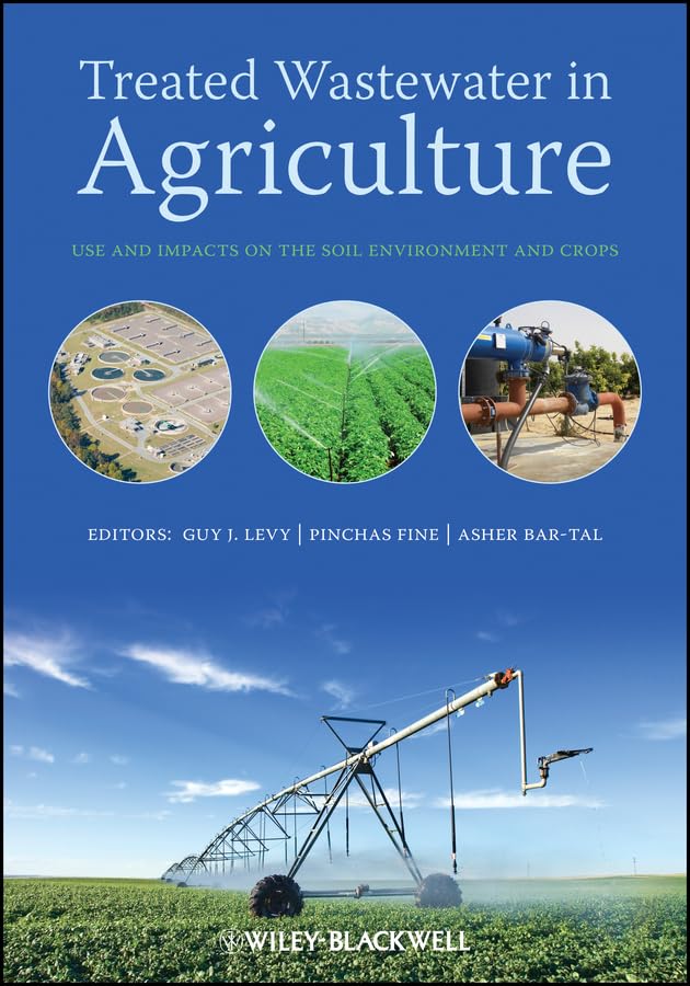 Treated Wastewater in Agriculture: Use and Impacts on the Soil Environment and Crops