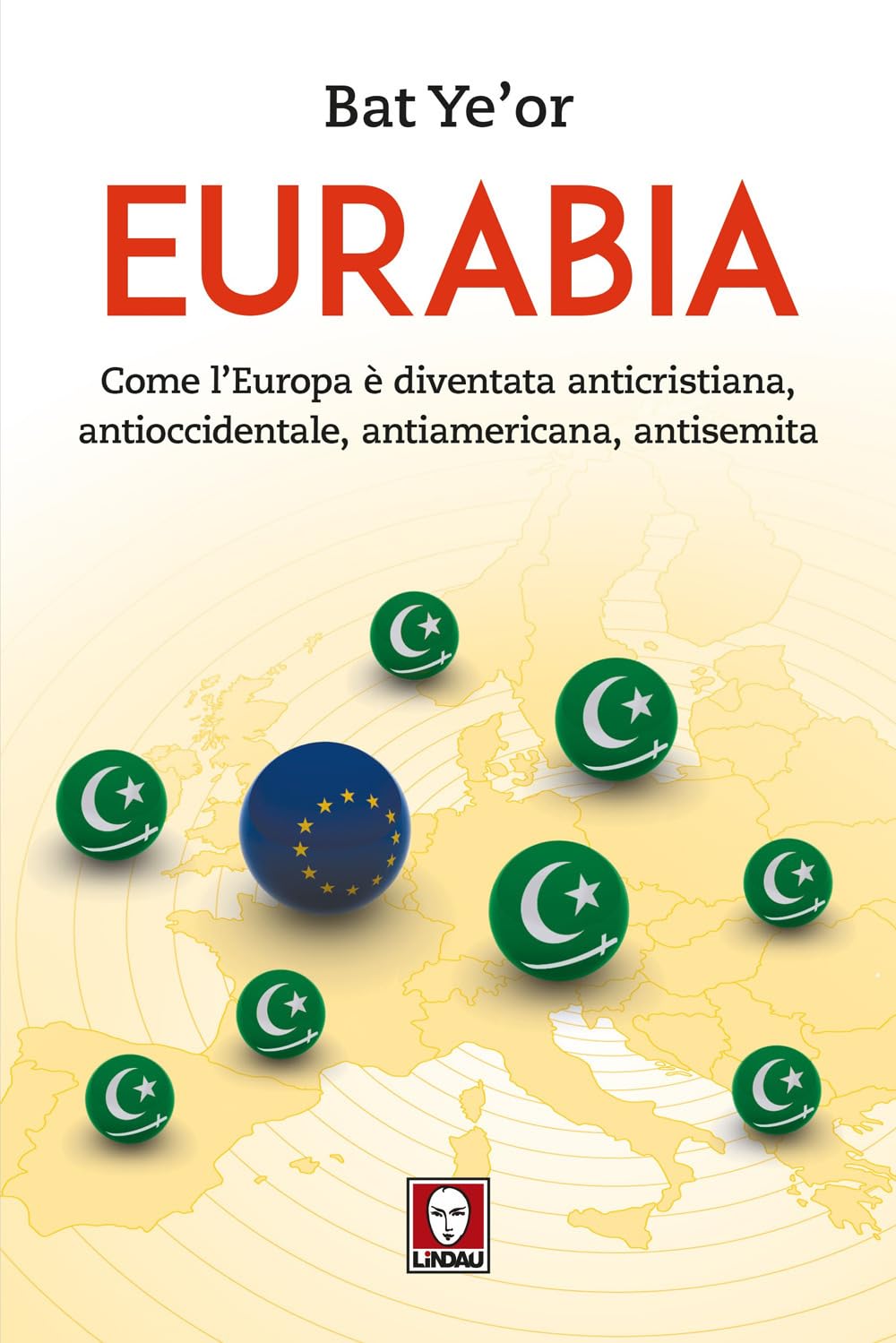Eurabia. Come L'europa è Diventata Anticristiana, Antioccidentale, Antiamericana, Antisemita - 4