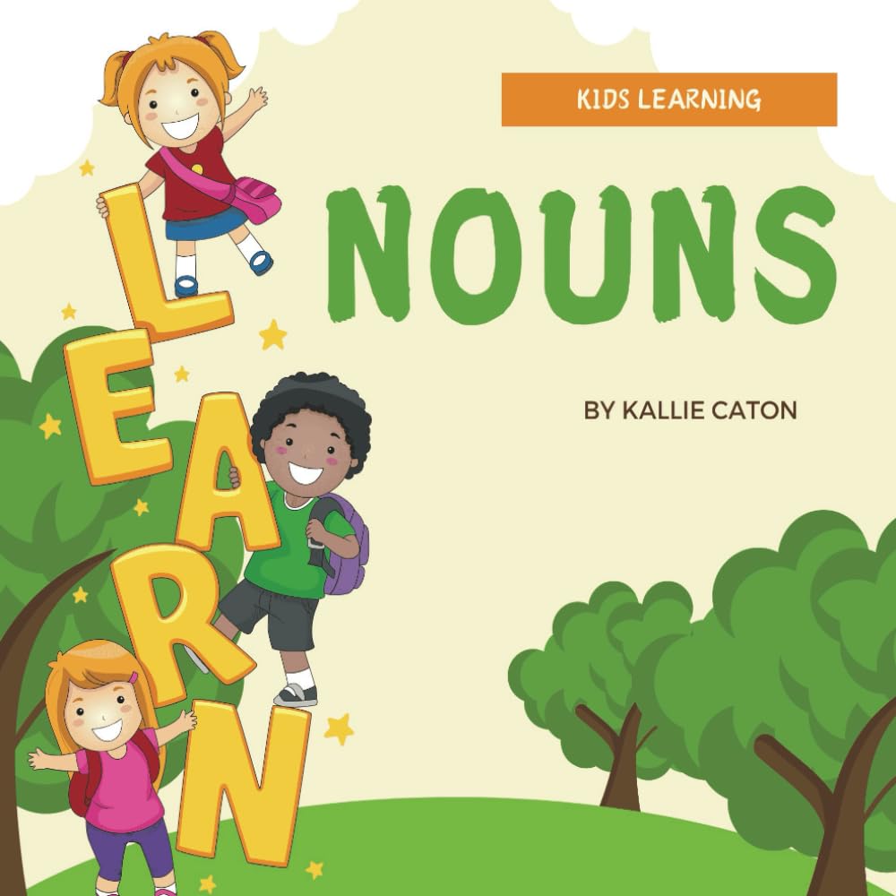 Nouns: A Kid’s Guide to Mastering Nouns with Definitions, Examples, Identification Activities, and Illustrations!