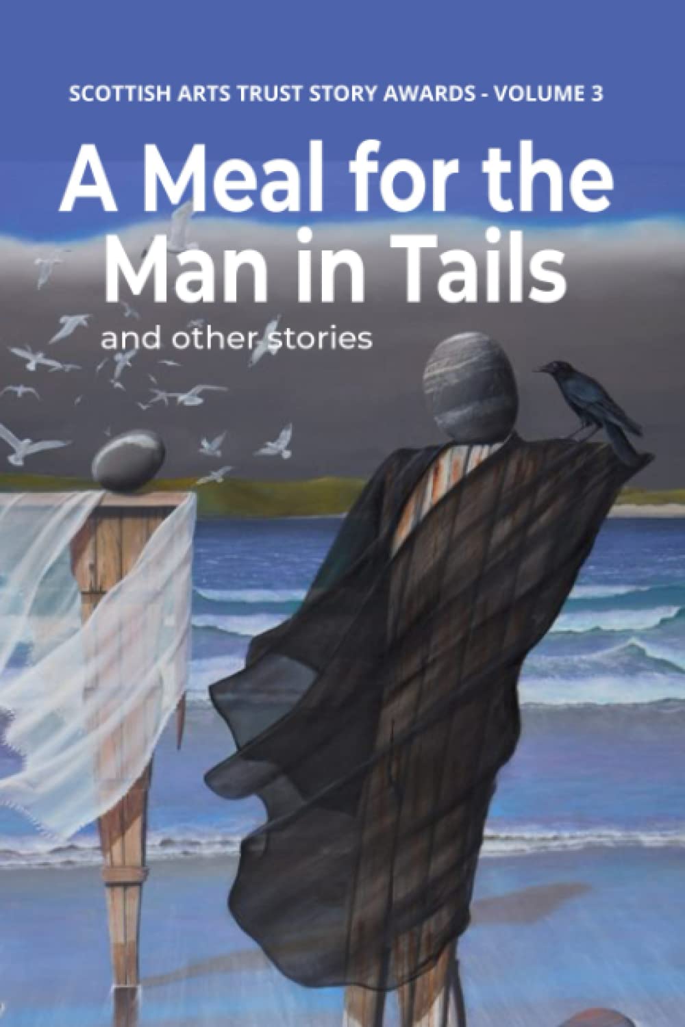 A Meal for the Man in Tails: Stories from the Scottish Arts Trust Story Awards - Volume Three (The Scottish Arts Trust Anthologies)
