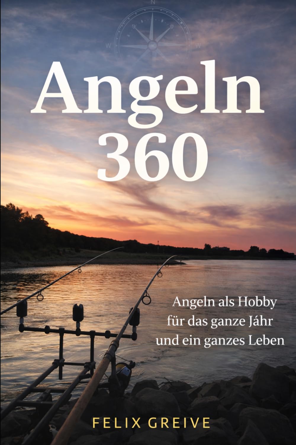 Angeln 360: Angeln als Hobby für das ganze Jahr und ein ganzes Leben