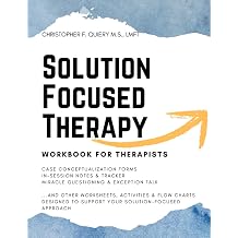 SOLUTION FOCUSED THERAPY Workbook for Therapists [SFBT Therapy; Solution Focused Therapy Workbook; Solution Focused Counseling in Schools; SFBT Workbook Techniques]