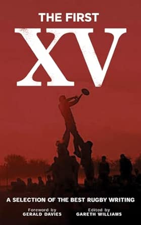 The First XV - A Selection of the Best Rugby Writing: A Selection of the Best Rugby Writing book cover