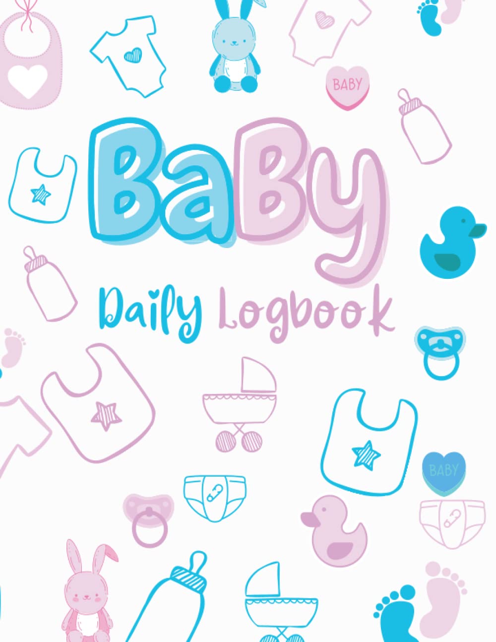 Baby Daily Logbook: Baby Care Logbook for Twins | Newborn Baby Log Book Journal for Mothers | Breastfeeding Journal Newborn's Daily Schedule Tracking Journal | Perfect For New Parents Or Nannies