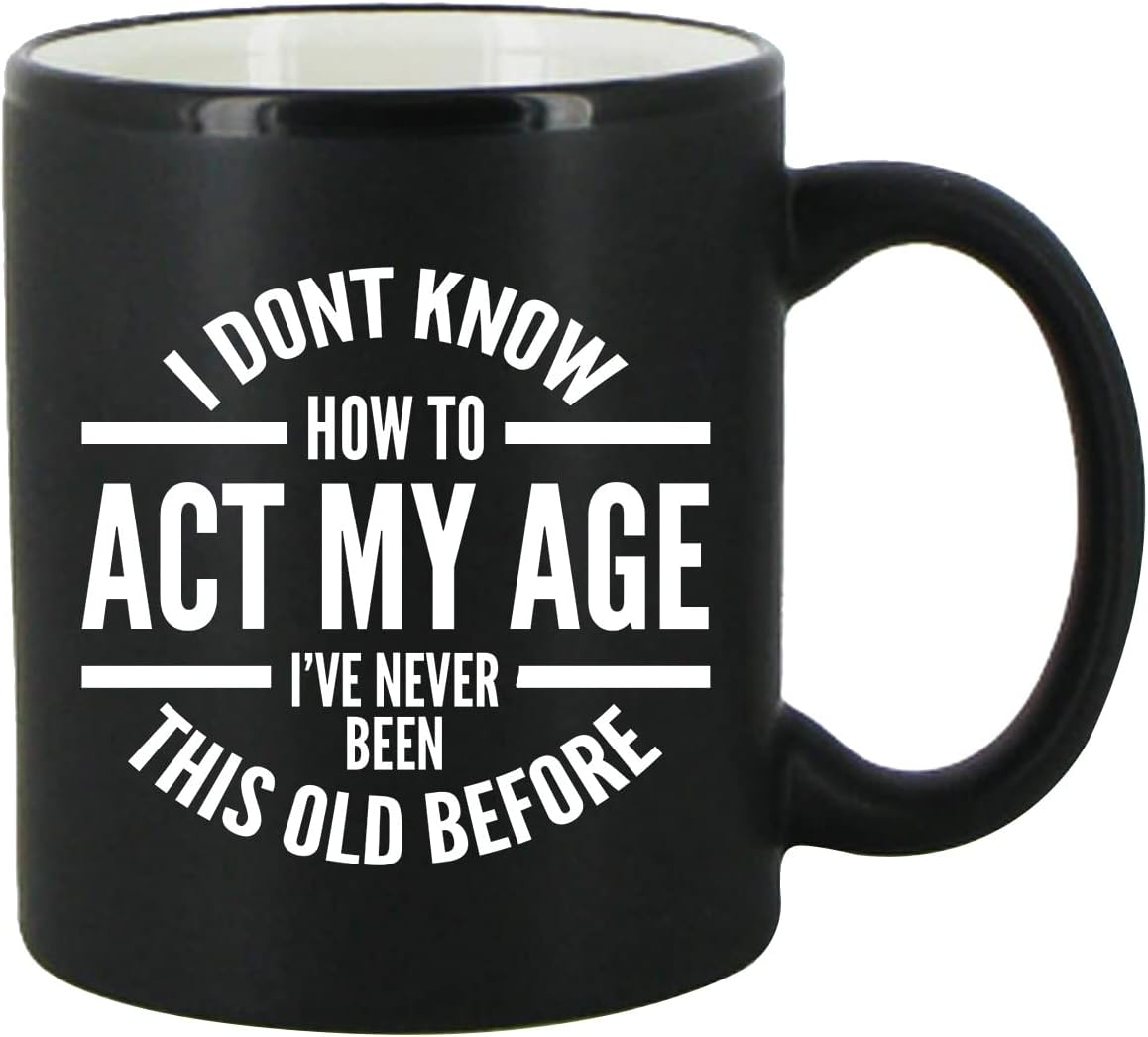 DU VINO I Don't Know How To Act My Age Coffee Mug -11oz- Funny Birthday or Retirement Gift for Elderly Senior Citizens- Gag Gift for Mom, Dad, Grandma, Grandpa- Novelty Coffee Mug for Grandparents