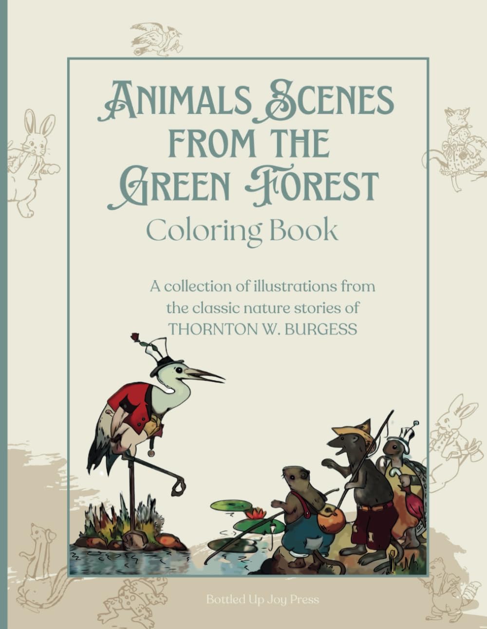 Animal Scenes from the Green Forest Coloring Book: A collection of illustrations from the classic nature stories of Thornton W. Burgess I