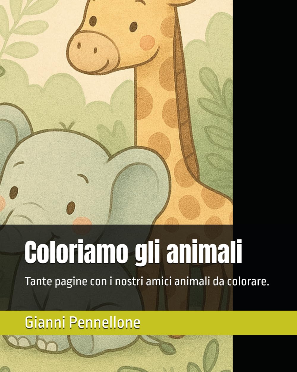 Coloriamo gli animali: Tante pagine con i nostri amici animali da colorare.