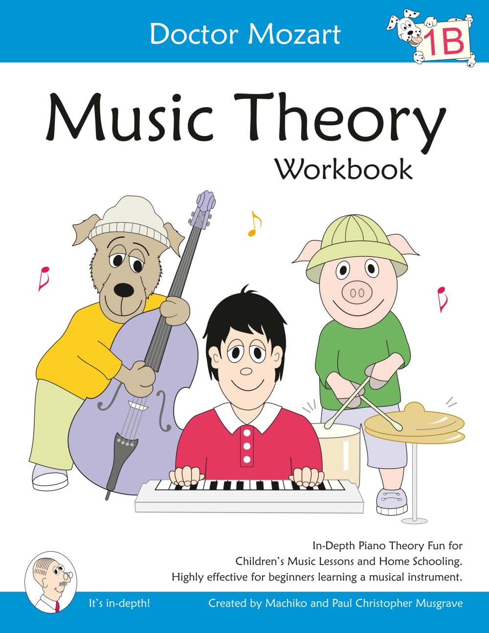 Doctor Mozart Music Theory Workbook Level 1B: In-Depth Piano Theory Fun for Children's Music Lessons and HomeSchooling: Highly Effective for Beginners Learning a Musical Instrument