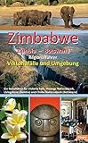 Zimbabwe - Zambia - Botswana: Regionalführer Viktoriafälle und Umgebung: Ein Reiseführer für Victoria Falls, Hwange Nationalpark, Livingstone (Zambia) und Chobe Nationalpark (Botswana) - Herausgeber: Ilona Hupe Ilona Hupe Mitwirkende: Manfred Vachal 