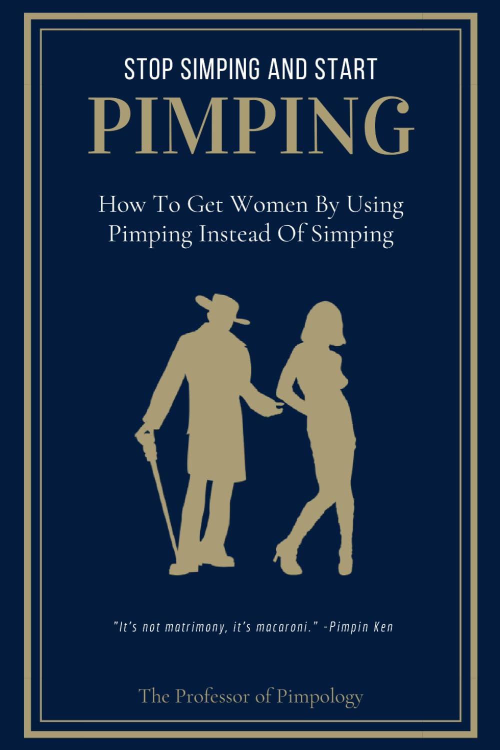 Stop Simping And Start Pimping - How To Get Women By Using Pimping Instead Of Simping: Manual #1 (The Hall Of Fame Game Collection) Paperback – February 14, 2022