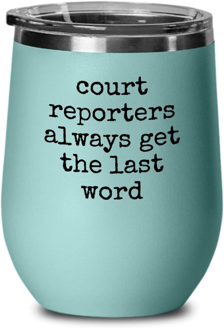 Funny Court Reporter Gift - Stenographer Gift - Court Reporters Always Get The Last Word - Wine Tumbler