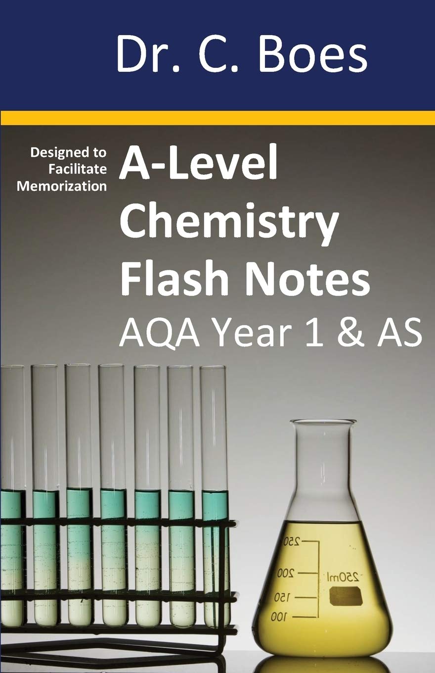 A-Level Chemistry Flash Notes AQA Year 1 & AS: Condensed Revision Notes - Designed to Facilitate Memorisation (Chemistry Revision Cards)