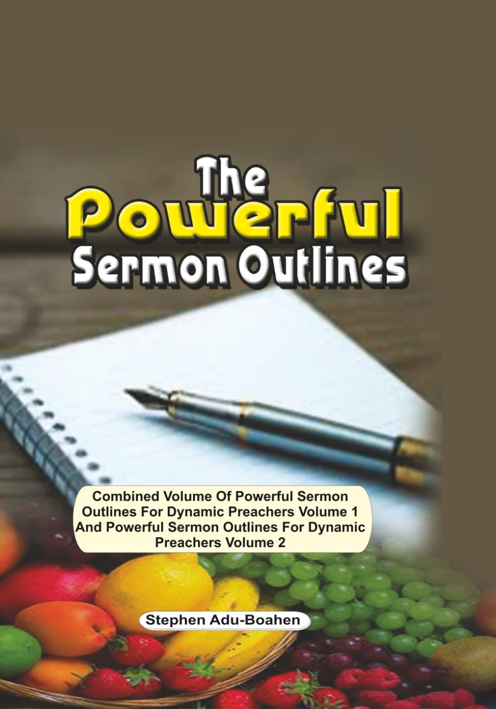 The Powerful Sermon Outlines: Combined Volume of Powerful Sermon Outlines For Dynamic Preachers Volume 1 And Powerful Sermon Outlines for Dynamic Preachers