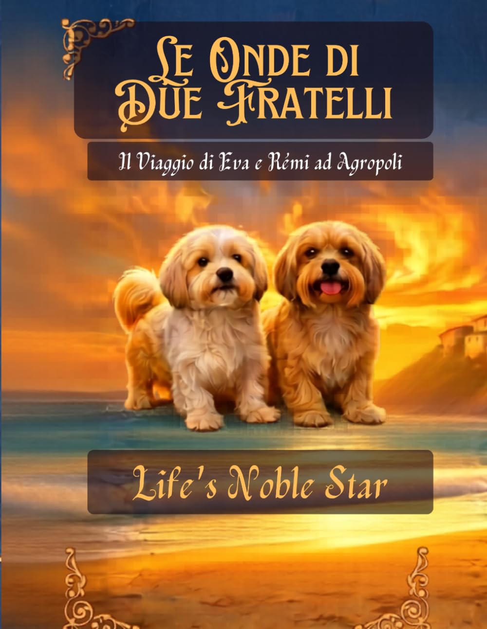 Le Onde di Due Fratelli Il Viaggio di Eva e Rémi ad Agropoli (Life's Noble Star)