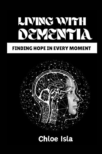 Living with Dementia: Finding hope in every moment
