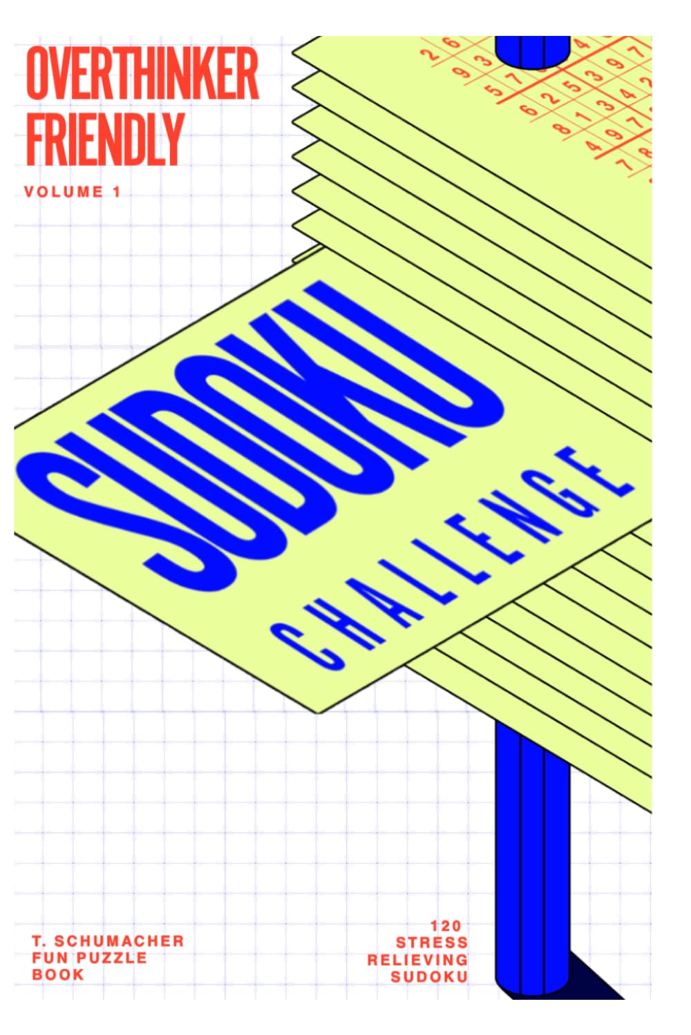Overthinker Friendly Sudoku Challenge: Sudoku Puzzles for Overthinkers | Help Calm Down and Focus | 6x9 Inches, 155 Pages | 120 Puzzles | Solutions