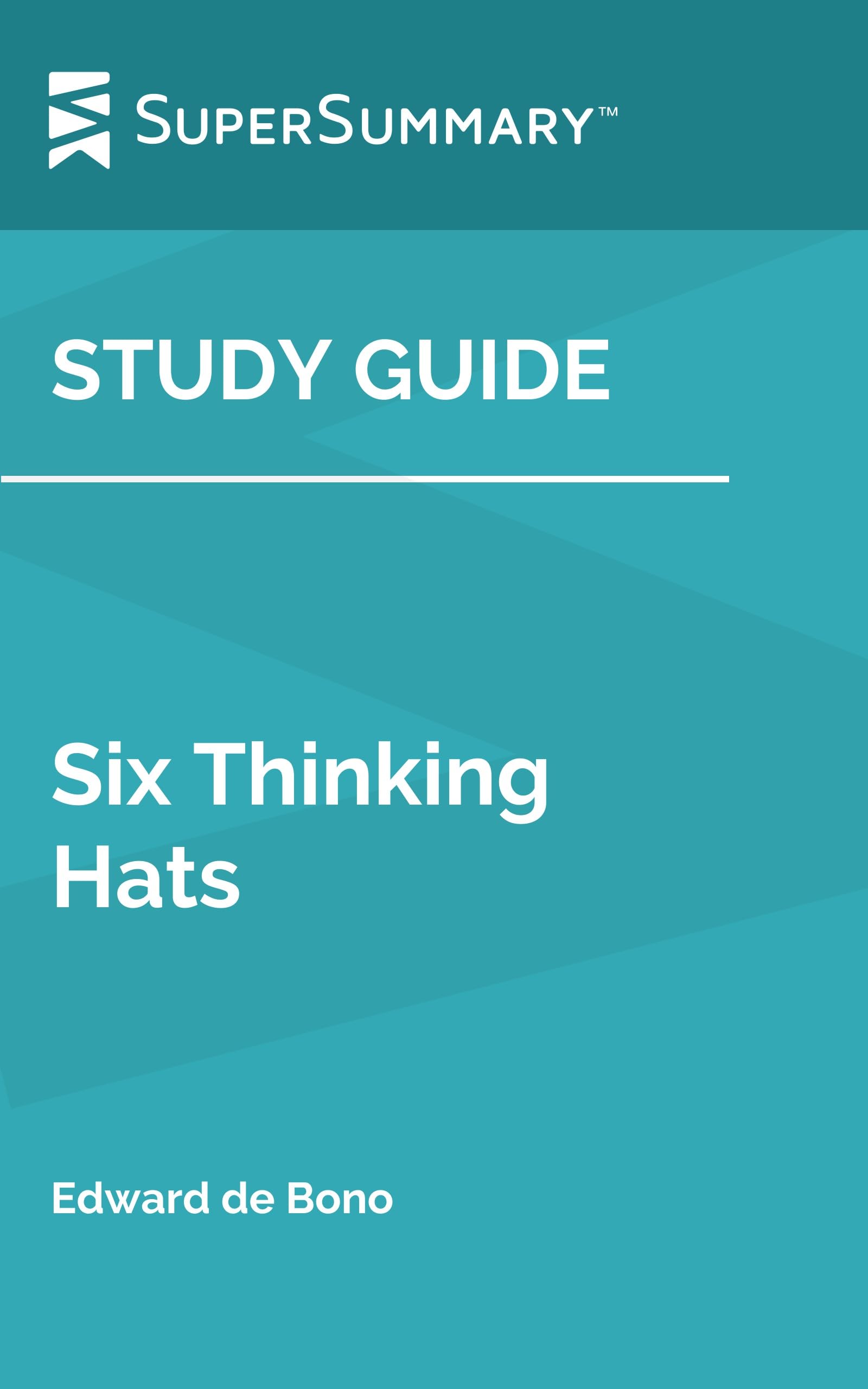 Study Guide: Six Thinking Hats by Edward de Bono (SuperSummary)