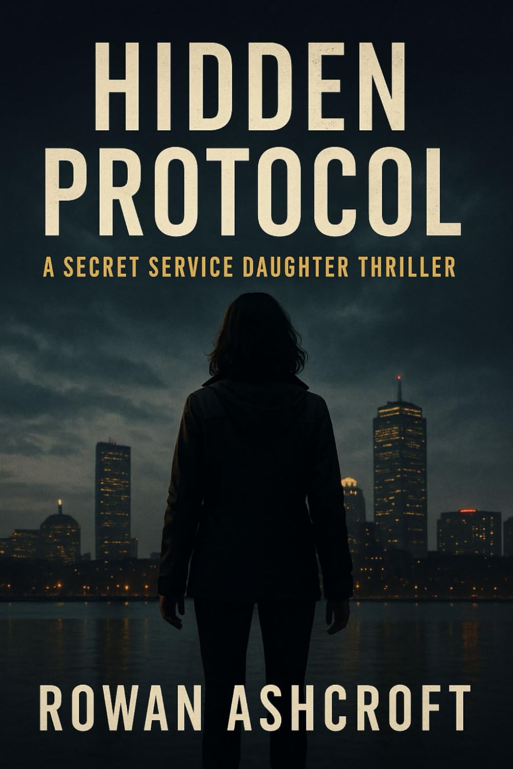 Hidden Protocol: A Secret Service Daughter Thriller
