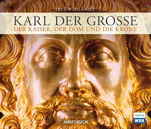 Preisvergleich Produktbild Karl der Große - Der Kaiser, der Dom und die Krone