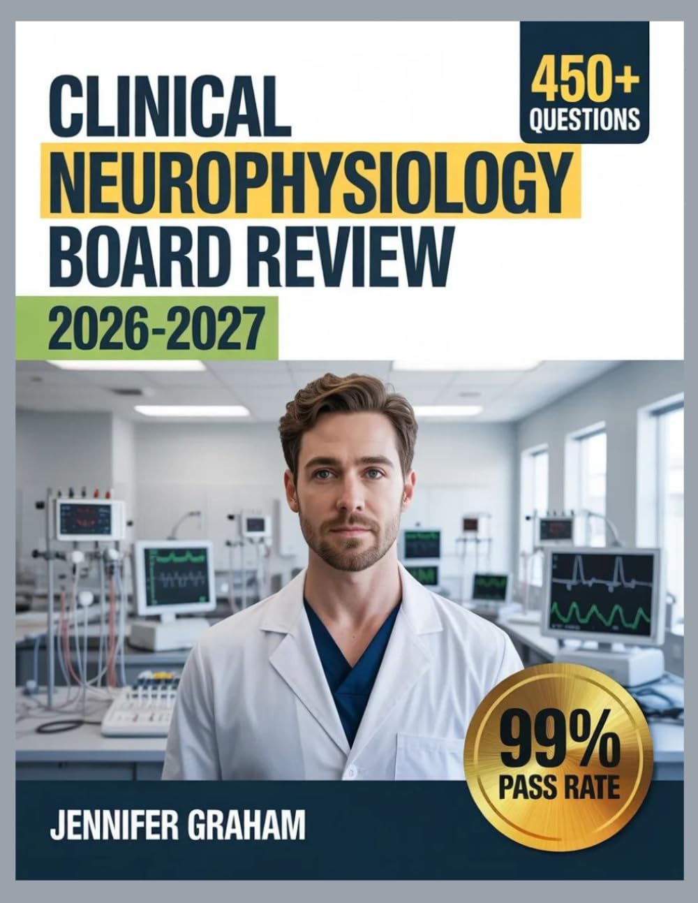 Clinical Neurophysiology Board Review 2026-2027: Comprehensive Material Breakdown with 450+ Practice Items, Answer Keys, and Step-by-Step Explanations