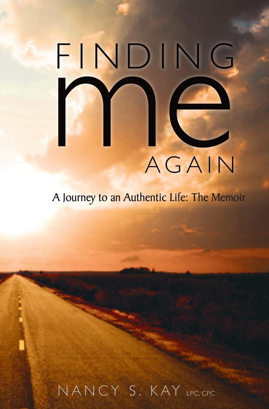 Finding Me Again:: A Journey to an Authentic Life: The Memoir