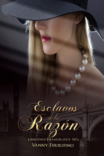 Esclavos de la razón: 6 (Libertinos Enamorados)