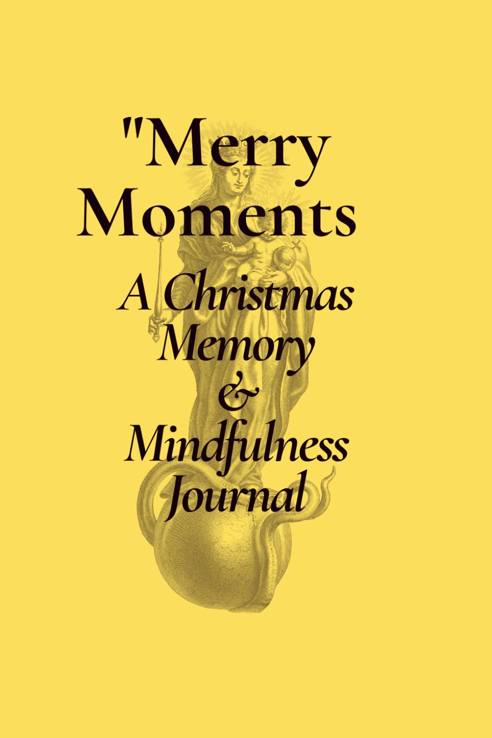 Merry Moments: A Christmas Memory & Mindfulness Journal: Reflect, Celebrate, and Embrace the Christmas Spirit