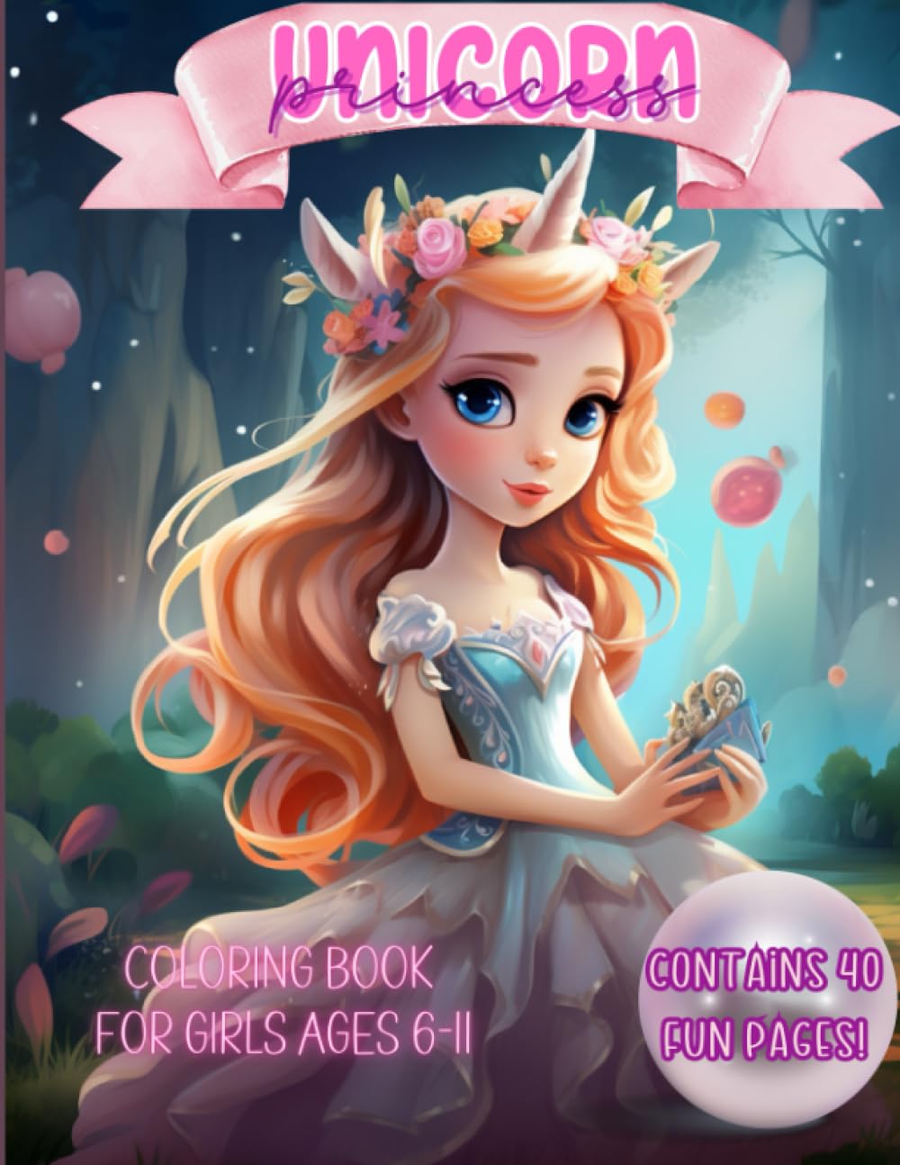 Unicorn Princess Coloring Book for Girls Ages 6-11: A Pretty Pink and Purple Coloring Book for Girls who Love Unicorns and Princesses!