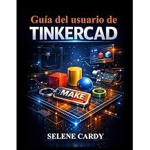 Guia del usuario de Tinkercad Aprende diseno 3D, circuitos e impresion 3D paso a paso Spanish Edition
