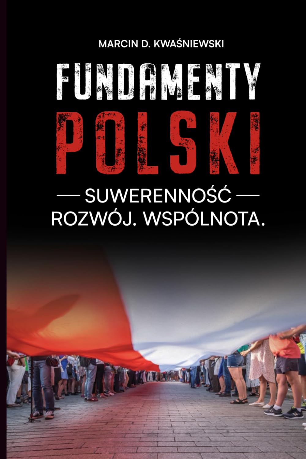 Fundamenty Polski: Suwerenność. Rozwój. Wspólnota