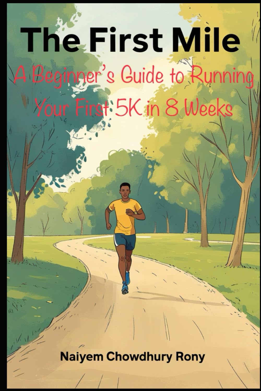 The First Mile: A Beginner’s Guide to Running Your First 5K in 8 Weeks