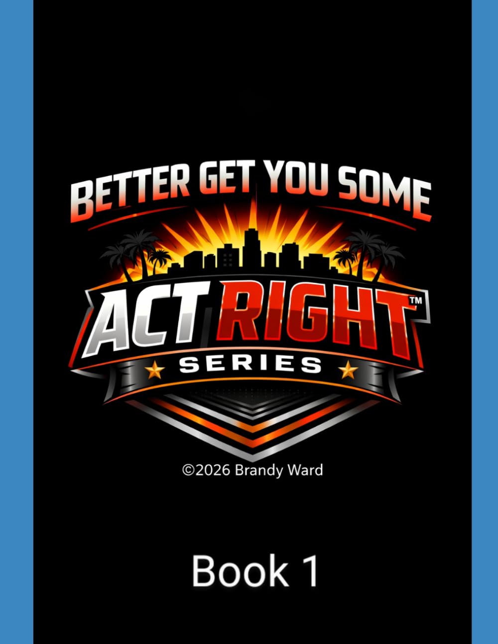 The understanding of ACT RIGHT: Master your attitude, behavior, and mindset for a better life (The ACT RIGHT Series)