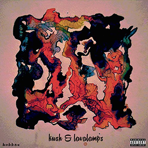 Kush and Lavalamps [Explicit]