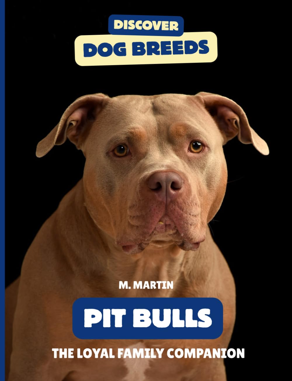 Pit Bulls: The Loyal Family Companion (Discover Dog Breeds)