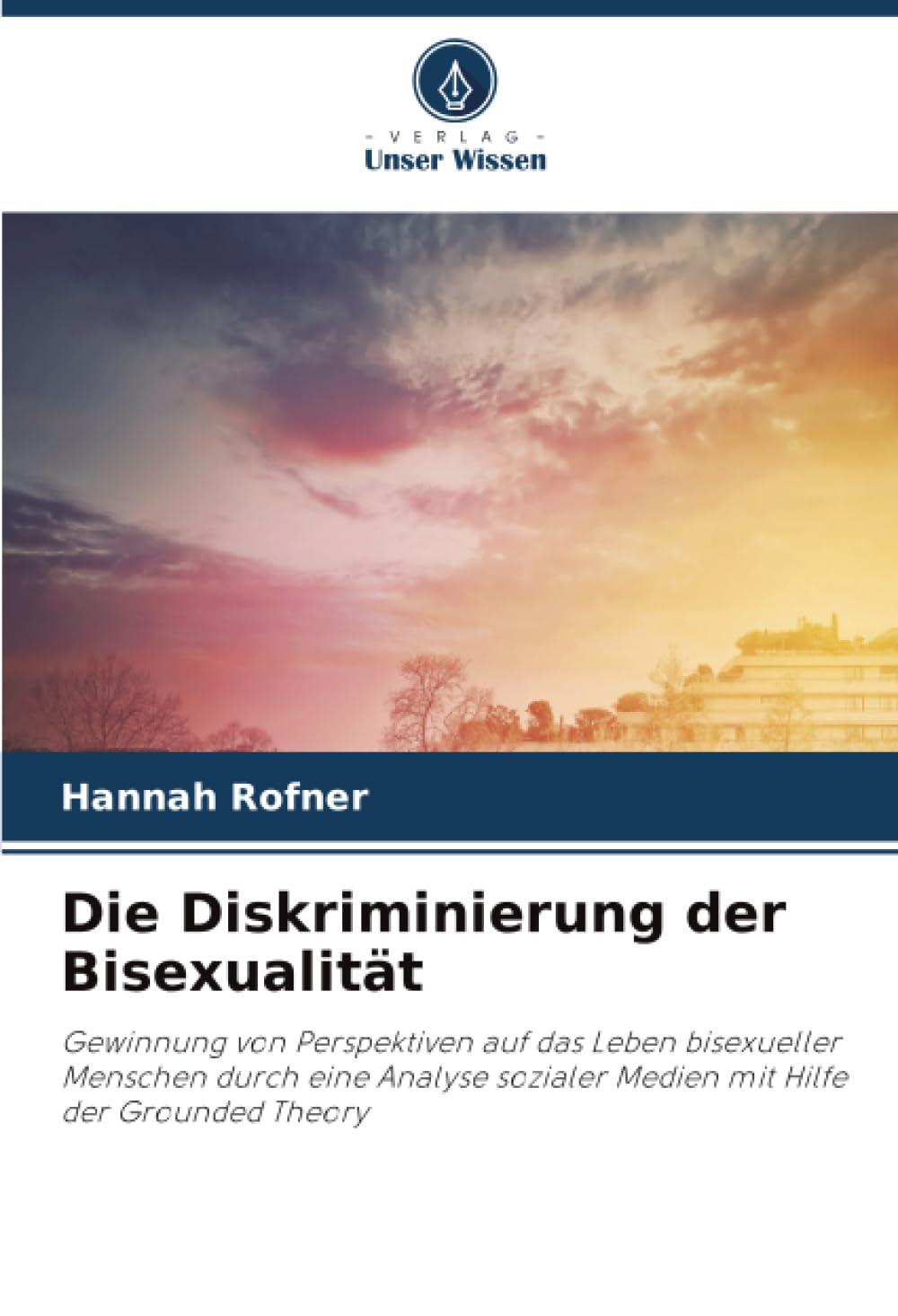 Die Diskriminierung der Bisexualität: Gewinnung von Perspektiven auf das Leben bisexueller Menschen durch eine Analyse sozialer Medien mit Hilfe der Grounded Theory