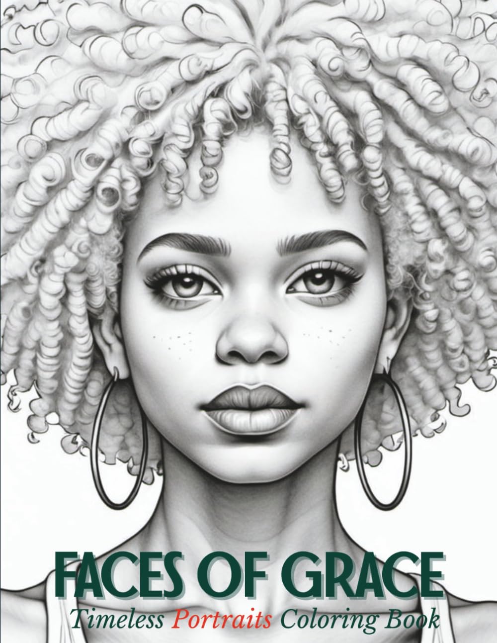 FACES OF GRACE: Timeless Portraits Coloring Book for Adults & Teens. Elegant Close-Up Portrait Coloring Pages Featuring Men and Women with Expressive ... Escape for Creativity & Stress Relief