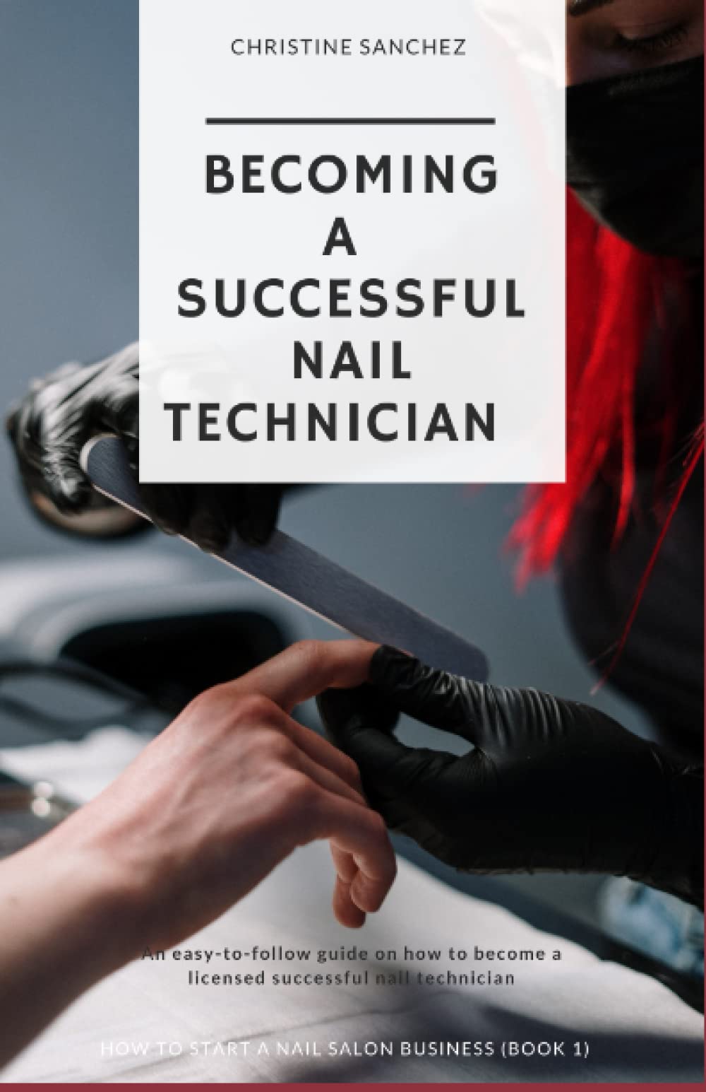 Becoming A Successful Nail Technician: Finding your passion in the nail industry and turning your hobby into your career